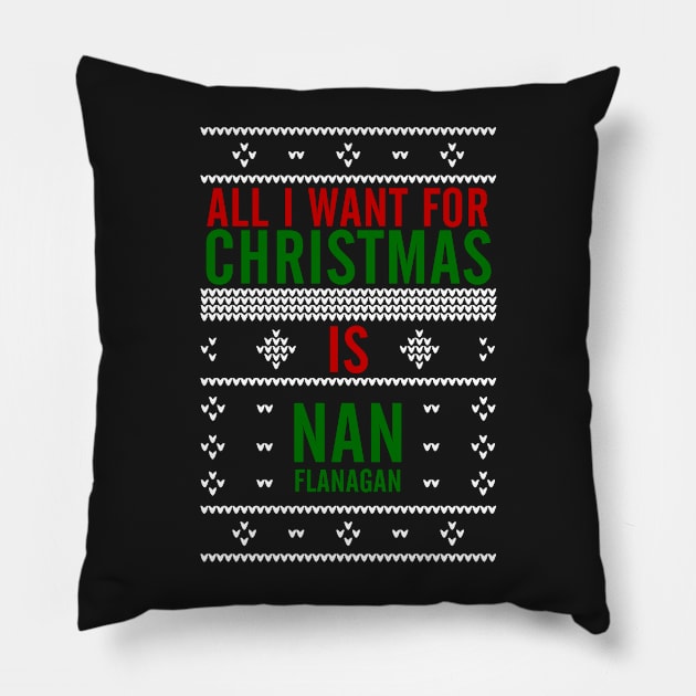 All I want for Christmas is Nan Flanagan Pillow by AllieConfyArt