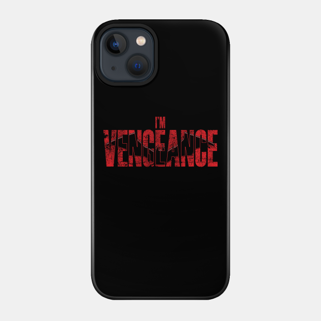 I'm Vengeance - Mashup - Phone Case