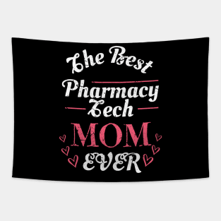 Pharmacy technician Gifts, The Best Pharmacy Tech Mom Ever Shirt Tapestry