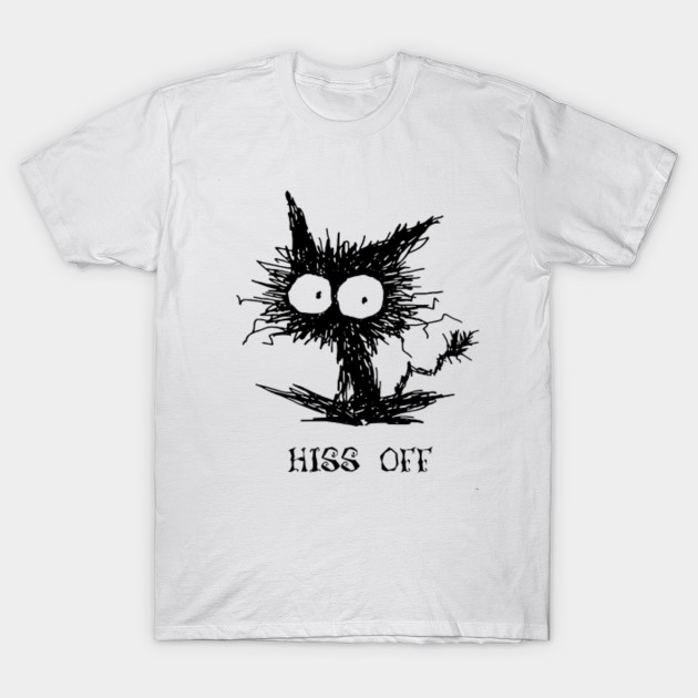 Hiss Off Funny Cat Tshirt Cat T Shirt Teepublic Uk