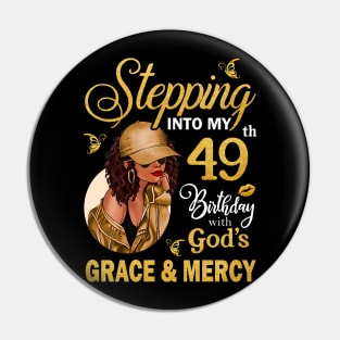 Stepping Into My 49th Birthday With God's Grace & Mercy Bday Pin