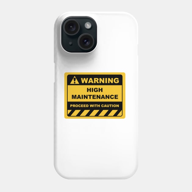 Human Warning Sign HIGH MAINTENANCE PROCEED WITH CAUTION Sayings Sarcasm Humor Quotes Phone Case by ColorMeHappy123