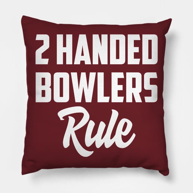 2 Handers rule Pillow by AnnoyingBowlerTees