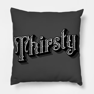 Thirsty Old School Pillow