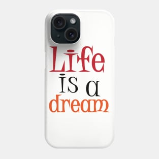 Life is a Dream Phone Case