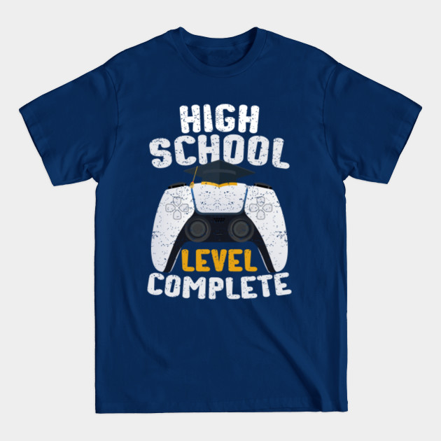 Discover High School Level Complete Class Of 2021 Graduation - High School Level Complete - T-Shirt