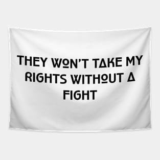 They won’t take my rights without a fight Tapestry
