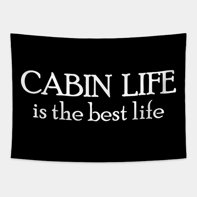 Cabin Life Is The Best Life Tapestry by Jhonson30