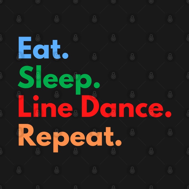 Eat. Sleep. Line Dance. Repeat. by Eat Sleep Repeat