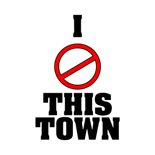 I Love This Town T-Shirt