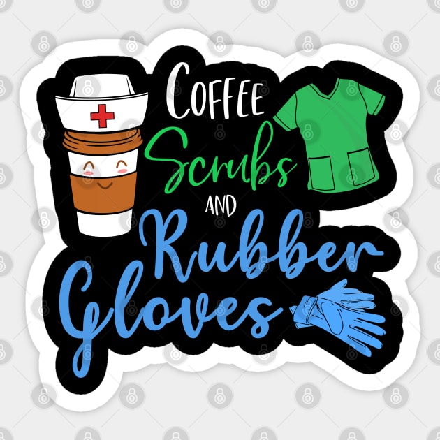 Coffee Scrubs And Rubber Gloves Funny Proud Nurse Gift Shirt Coffee Scrubs And Rubber Gloves Funny Proud Nurse Gift Shirt
