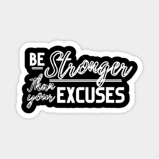 Stronger than your excuses|| motivation Magnet