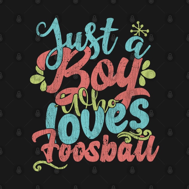 Just A Boy Who Loves Foosball Gift graphic by theodoros20