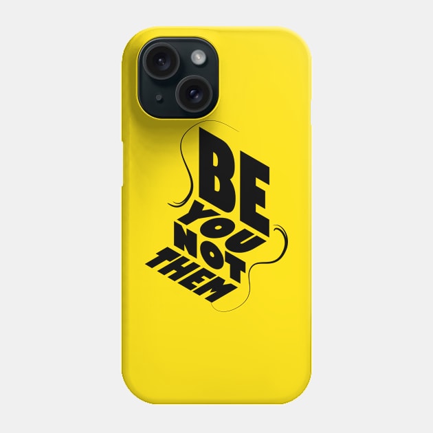 Be You Not Them Phone Case by Day81