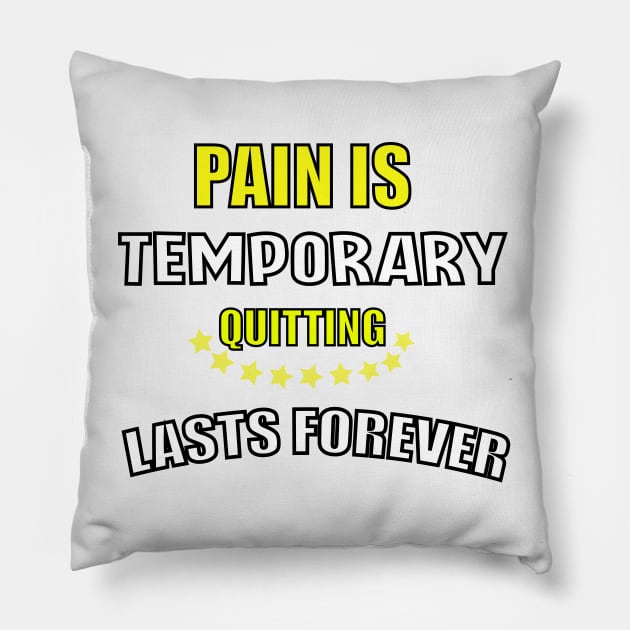 pain is temporary quitting is lasts forever Pillow by Skinny