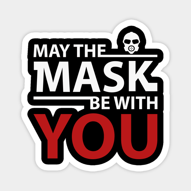 May The mask be with you Magnet by shirt.des