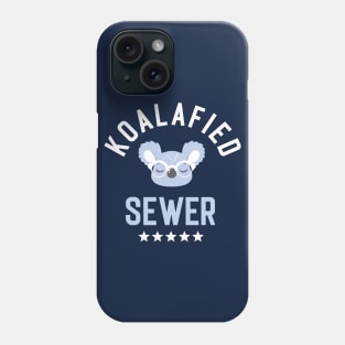 Koalafied Sewer - Funny Gift Idea for Sewers Phone Case