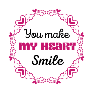 You Make My Heart Smile T-Shirt