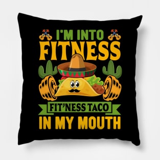 I'm into Fitness fit'ness taco in my mouth funny Mexican Pillow