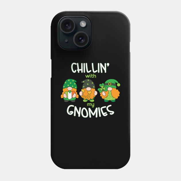 Chillin' With My Gnomies Patrick's Day Phone Case by Quotes NK Tees