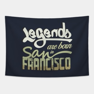 Legends are born in San Francisco Tapestry