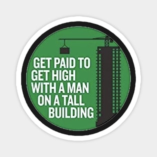 Get paid get high with a man on a tall building Magnet