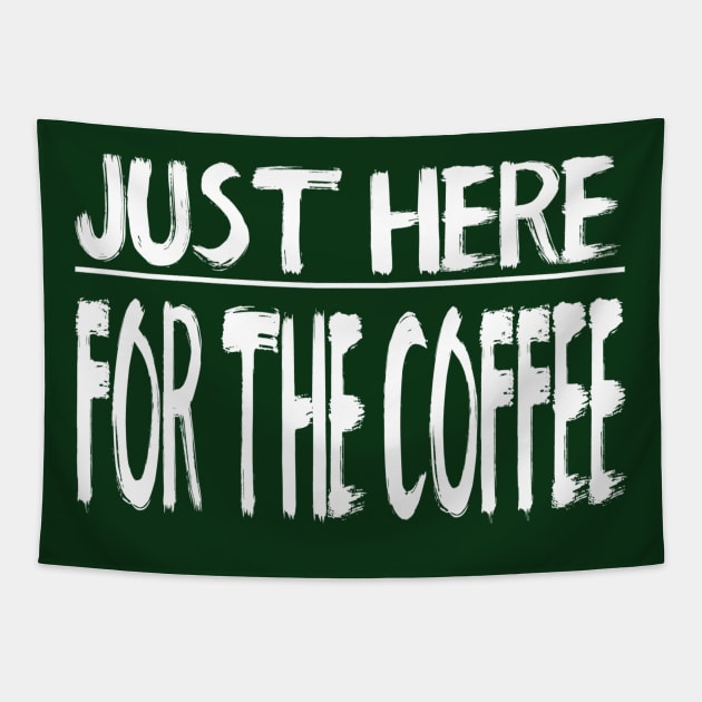 Just Here For The Coffee Tapestry by marktwain7