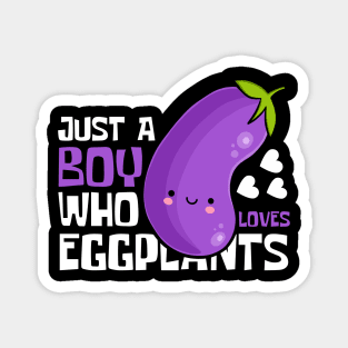 Just A Boy Who Loves Eggplants Magnet