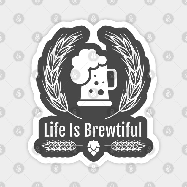 Life is Brewtiful Magnet by lakokakr