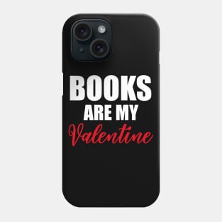 Books Are My Valentine Phone Case