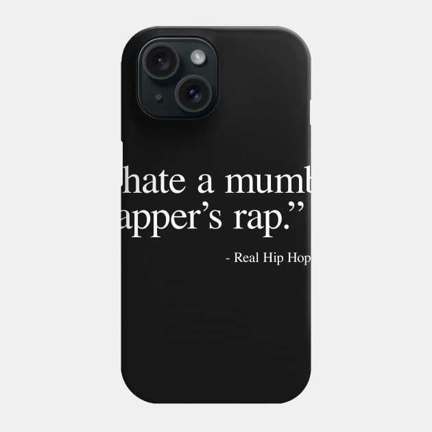 I hate a Mumble Rapper's Rap Phone Case by DIGABLETEEZ