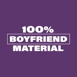 100% Boyfriend Material T-Shirt