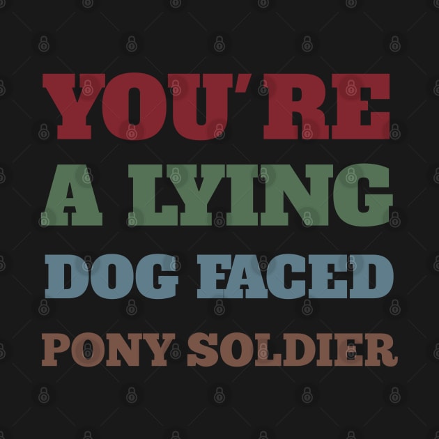 You're a lying dog faced pony soldier Funny Meme Biden Quote by Smartdoc