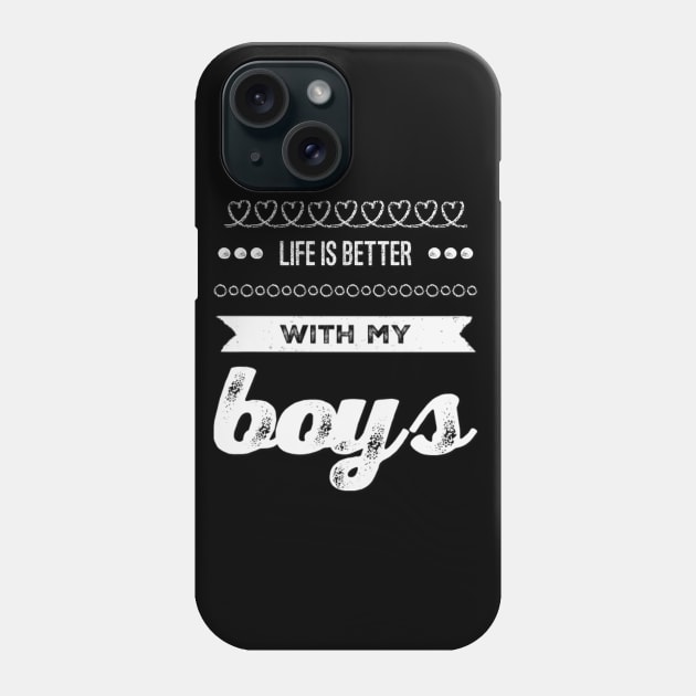 Life is better with my boys Funny family funny mom dad mother mama of boys Phone Case by BoogieCreates