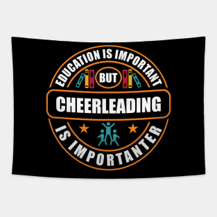 Education Is Important Cheerleading Is Importanter Tapestry