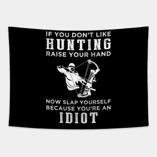 Hunters Unite! Funny Slogan T-Shirt: Raise Your Hand Now, Slap Yourself Later Tapestry