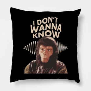 I dont wana know apes Parody design Pillow