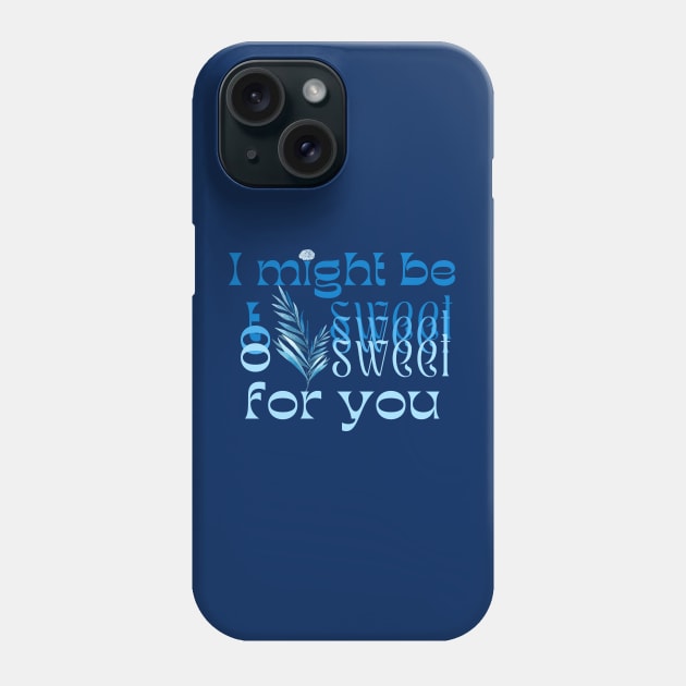 I might be too sweet for you - Blue Phone Case by SalxSal