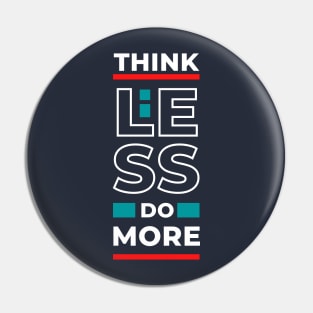 Think Less Do More  - Staying Sober Drug Addiction Pin