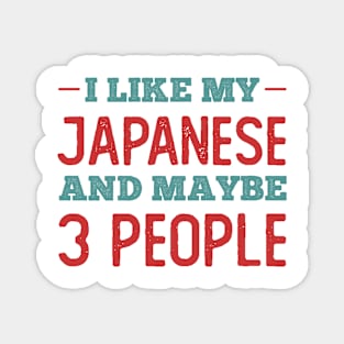 Like my Japanese and Maybe 3 People Magnet