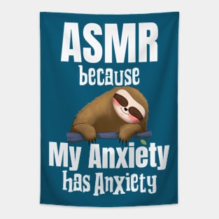 ASMR, My anxiety has anxiety, Sloth Tapestry