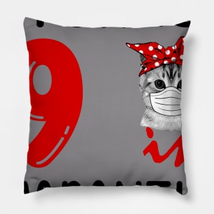 I Turned 9 In Quarantine Funny Cat Facemask Pillow