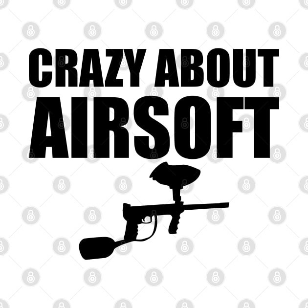 Airsoft Player - Crazy about airsoft by KC Happy Shop