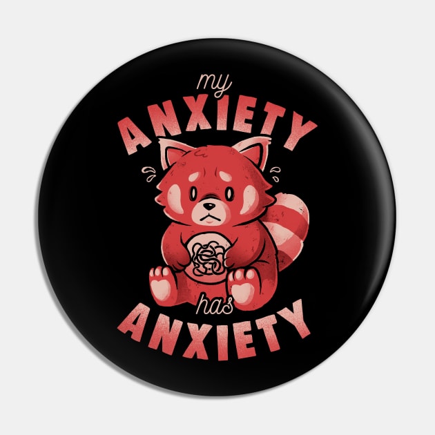 My Anxiety Has Anxiety - Funny Sarcasm Red Panda Gift Pin by eduely