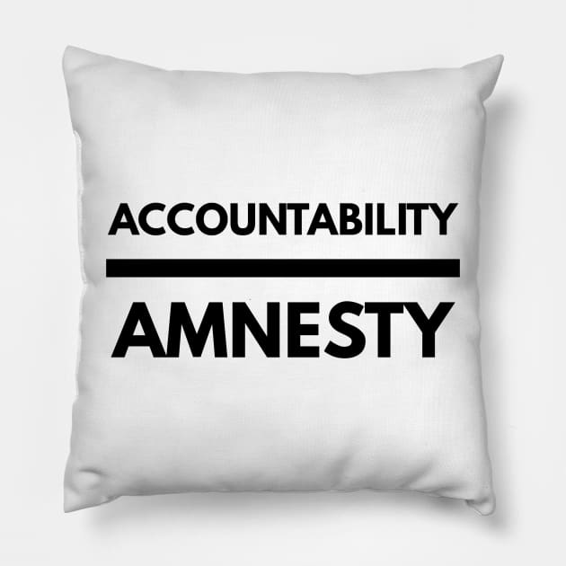 Accountability Over Amnesty Pillow by BubbleMench