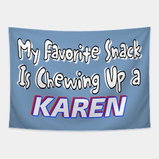 My Favorite Snack Is Chewing Up A Karen - Double Tapestry