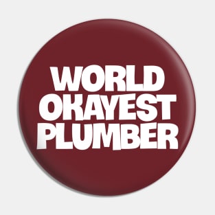 World Okayest Plumber Pin