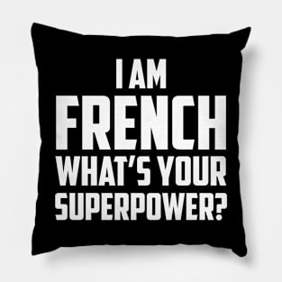 I'm French What's Your Superpower White Pillow