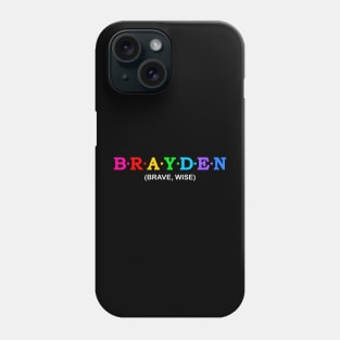 Brayden  - Brave, Wise. Phone Case