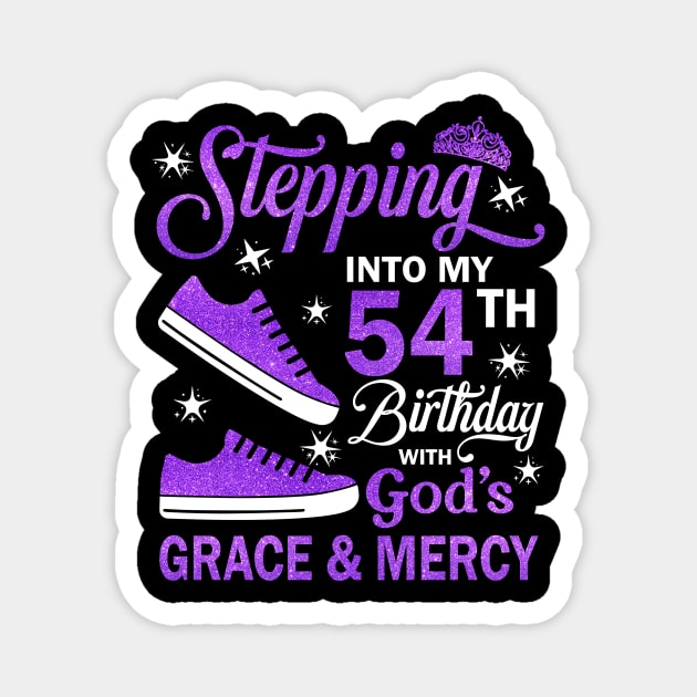 Stepping Into My 54th Birthday With God's Grace & Mercy Bday Magnet by MaxACarter